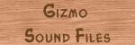 Gizmo sound files